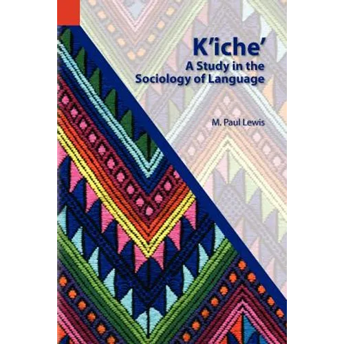 K'Iche': A Study in the Sociology of Language - Paperback