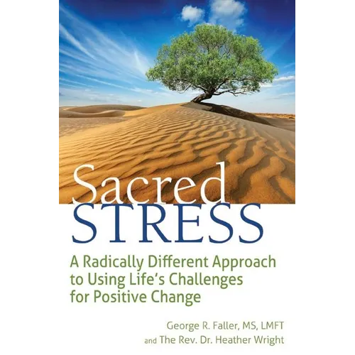 Sacred Stress: A Radically Different Approach to Using Life's Challenges for Positive Change - Paperback