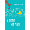 A Foot Is Not a Fish! - Hardcover