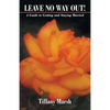 Leave No Way Out!: A Guide to Getting and Staying Married - Paperback