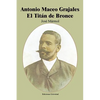 Antonio Maceo Grajales: El Titaan de Bronce - Paperback