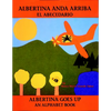 Albertina Anda Arriba: El Abecedario / Albertina Goes Up: An Alphabet Book (Spanish Bilingual Edition) - Paperback