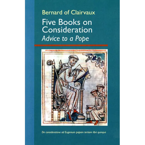 Five Books on Consideration: Advice to a Pope: Volume 37 - Paperback