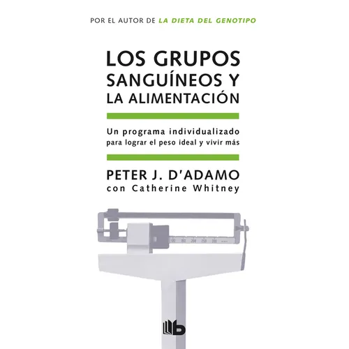 Los Grupos Sanguíneos Y La Alimentación / Eat Right for Your Type = Eat Right for Your Type - Paperback