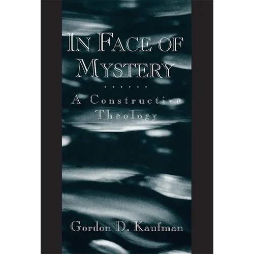 In Face of Mystery: A Constructive Theology - Paperback