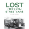 Lost Oregon Streetcars - Paperback