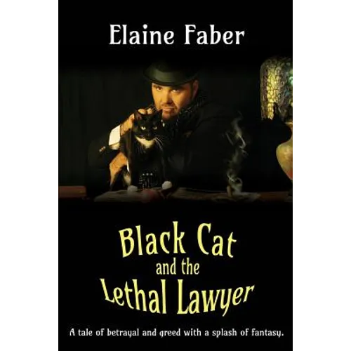 Black Cat and the Lethal Lawyer: A tale of betrayal and greed with a splash of fantasy - Paperback