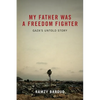My Father Was A Freedom Fighter: Gaza's Untold Story - Paperback