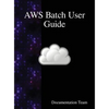 AWS Batch User Guide - Hardcover
