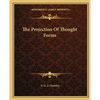 The Projection Of Thought Forms - Paperback
