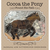 Cocoa the Pony: Found His Path - Hardcover
