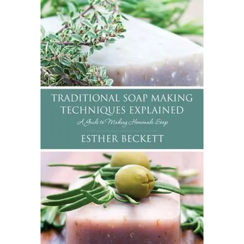 Traditional Soap Making Techniques Explained - Paperback