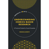 Understanding Comics-Based Research: A Practical Guide for Social Scientists - Hardcover
