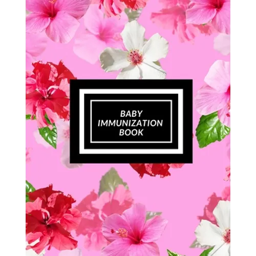 Baby Immunization Book: Child's Medical History To do Book, Baby 's Health keepsake Register & Information Record Log, Treatment Activities Tr - Paperback