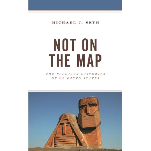 Not on the Map: The Peculiar Histories of de Facto States - Paperback