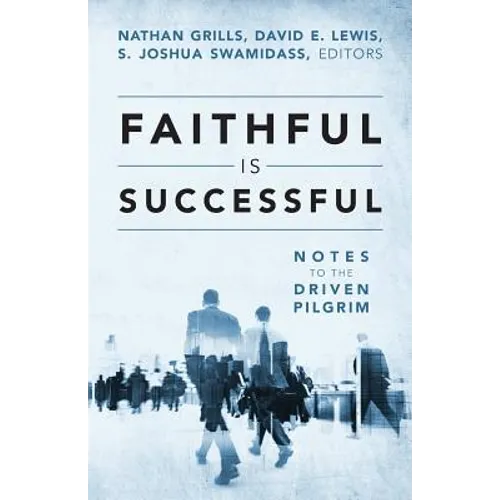 Faithful Is Successful: Notes to the Driven Pilgrim - Paperback