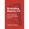 Branding Basics 1.0: How to Build a Successful Brand Online? - Paperback