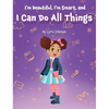 I'm Beautiful, I'm Smart, and I Can Do All Things - Hardcover