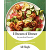 I Dream of Dinner (So You Don't Have To): Low-Effort, High-Reward Recipes: A Cookbook - Hardcover