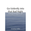 Go Violently into that Bad Night: Die Die Against the Raging of the Light - Paperback
