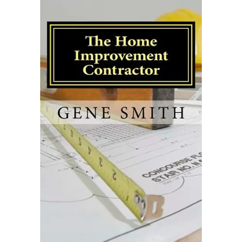 The Home Improvement Contractor: Business Strategies - Paperback