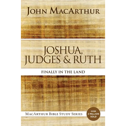 Joshua, Judges, and Ruth: Finally in the Land - Paperback