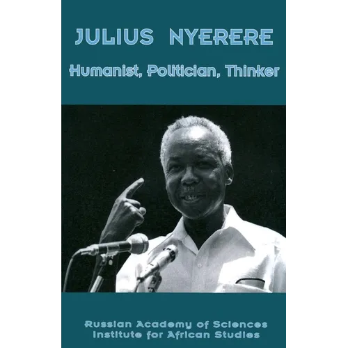 Julius Nyerere. Humanist, Politician, Thinker - Paperback