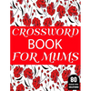 Crossword Book For Mums: Amazing Large Print Mum's 2021 Challenging Crossword Brain Game Book For Puzzle Lovers Senior Women With Supply Of 80 - Paperback