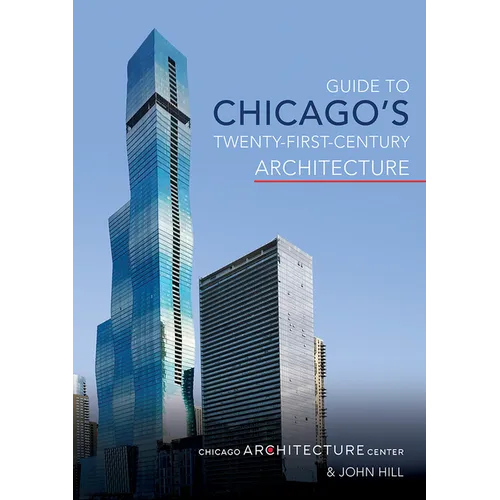 Guide to Chicago's Twenty-First-Century Architecture: Volume 1 - Paperback