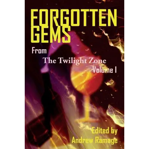 Forgotten Gems From The Twilight Zone: A Collection Of Television Scripts Volume 1 - Paperback