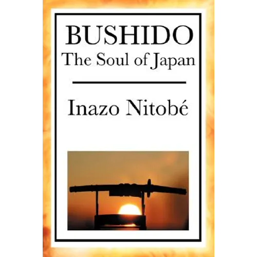 Bushido: A Classic Study of Bushido and Samurai Ethics - Paperback