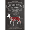 Deer Hunting in Paris: A Memoir of God, Guns, and Game Meat - Paperback