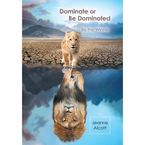 Dominate or Be Dominated: Be the Winner - Hardcover