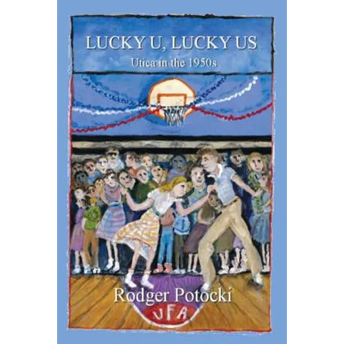 Lucky U, Lucky Us: Utica in the 1950s - Paperback