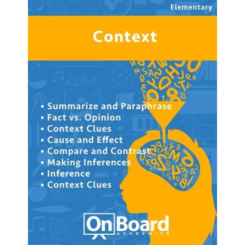 Context: Summarize and Paraphrase, Fact vs. Opinion, Context Clues, Cause and Effect, Compare and Contrast, Making Inferences, Inference, Context Clue - Paperback