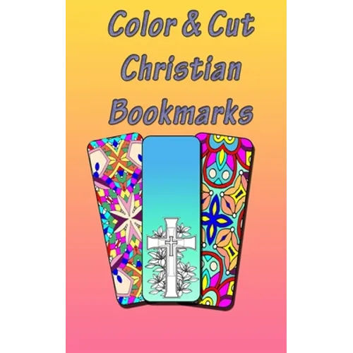 Color & Cut Christian Bookmarks: Art Therapy For Adults Stress Relieving Mandala Design Reduce Anxiety Color, Cut and Laminate Birthday/Christmas/Anyt - Paperback