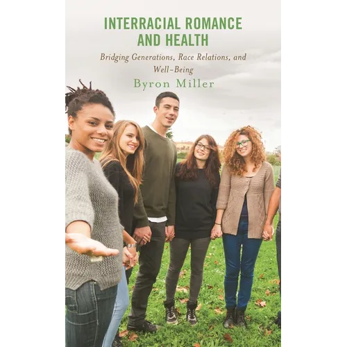 Interracial Romance and Health: Bridging Generations, Race Relations, and Well-Being - Paperback