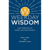 Weekday Wisdom: Daily Reflections for Leaders and Administrators - Paperback