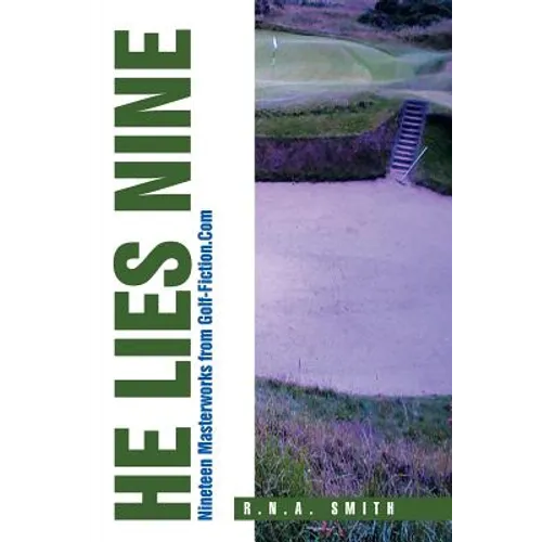 He Lies Nine: Nineteen Masterworks from Golf-Fiction.Com - Paperback