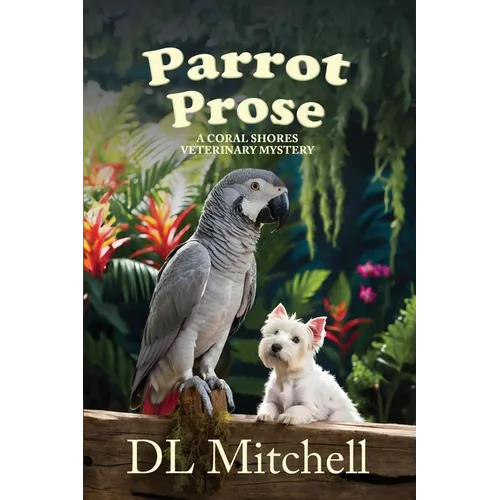 Parrot Prose: A Coral Shores Veterinary Mystery - Paperback