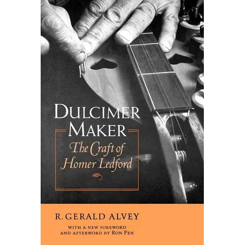 Dulcimer Maker: The Craft of Homer Ledford - Paperback