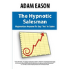 The Hypnotic Salesman: How to Hypnotize Anyone to Say 'Yes' in Sales - Paperback