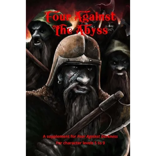 Four Against the Abyss: A Supplement for Four Against the Darkness for character levels 5 to 9 - Paperback