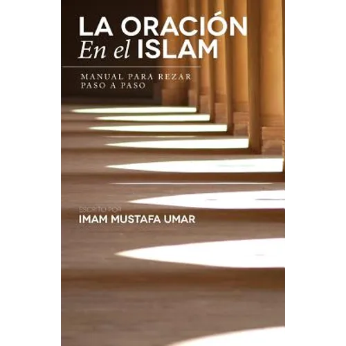 La Oración En el Islam: Manual para Rezar Paso a Paso - Paperback