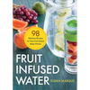 Fruit Infused Water: 98 Delicious Recipes for Your Fruit Infuser Water Pitcher - Paperback