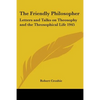 The Friendly Philosopher: Letters and Talks on Theosophy and the Theosophical Life 1945 - Paperback