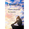 Christianity, Christ's Response To Anxiety - Paperback