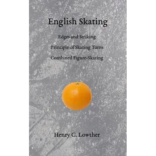 English Skating: Edges and Striking; Principle of Skating Turns; Combined Figure-Skating - Paperback