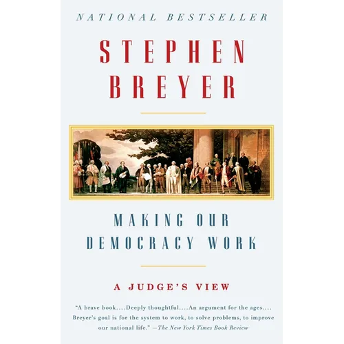 Making Our Democracy Work: A Judge's View - Paperback
