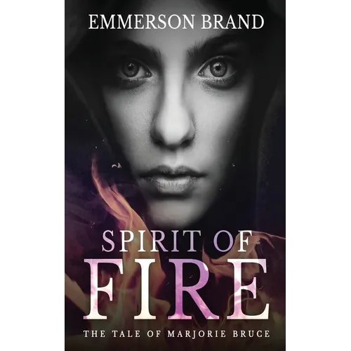 Spirit of Fire: The Tale of Marjorie Bruce - Hardcover